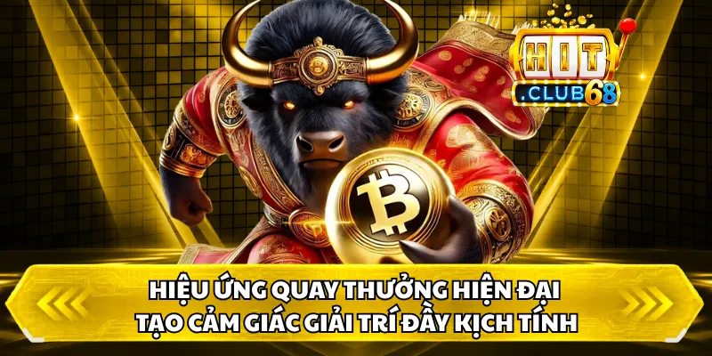 Hiệu ứng quay thưởng hiện đại tạo cảm giác giải trí đầy kịch tính