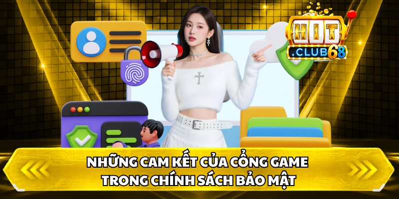 Những cam kết của cổng game trong chính sách bảo mật