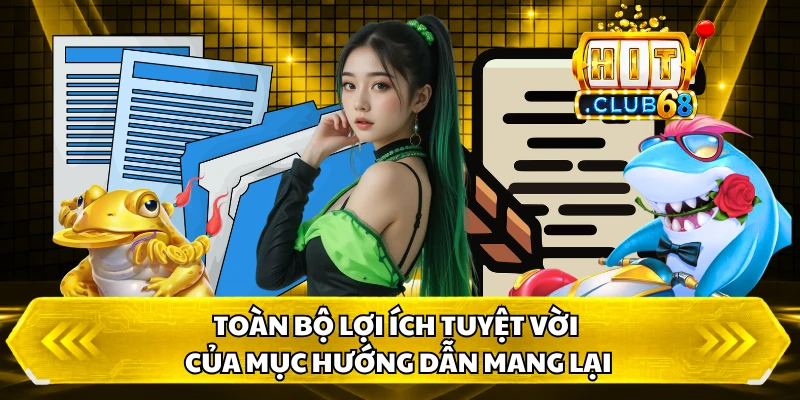 Toàn bộ lợi ích tuyệt vời của mục hướng dẫn mang lại
