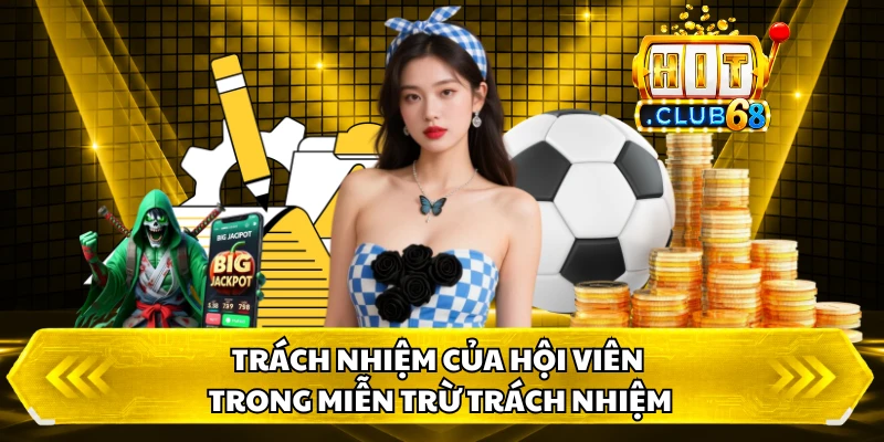 Trách nhiệm của hội viên trong miễn trừ trách nhiệm